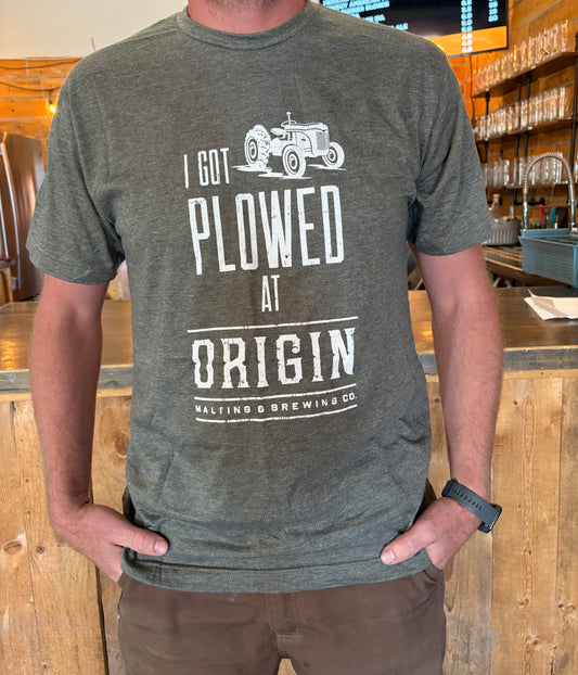 I Got Plowed at Origin T Shirt